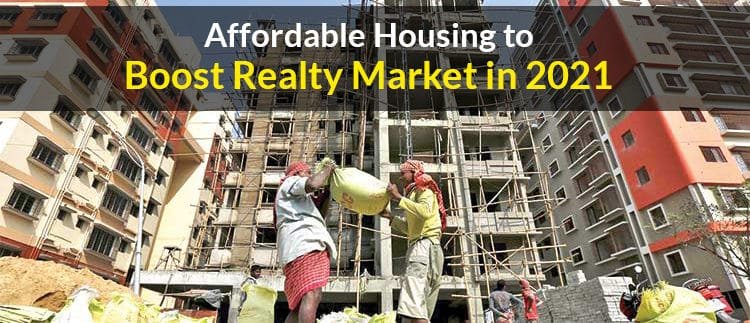 Affordable Housing to Boost Realty Market in 2021