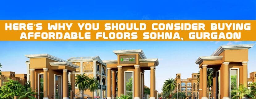 Here’s why you should consider buying Affordable floors Sohna, Gurgaon