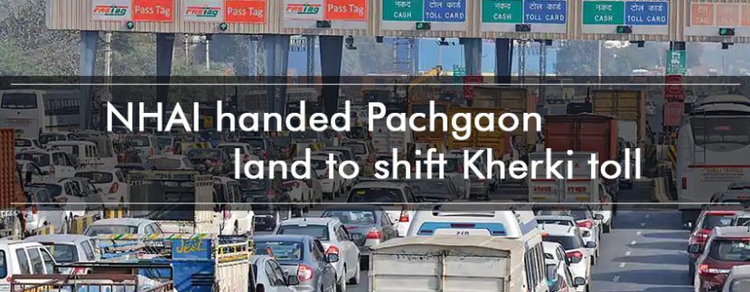 NHAI handed Pachgaon land to shift Kherki toll
