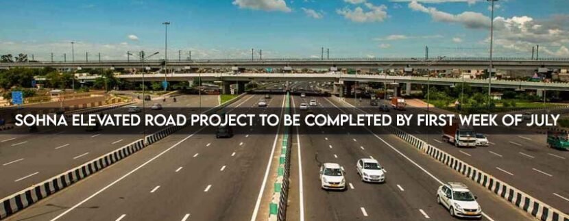 Sohna Elevated Road Project to be completed by first week of July