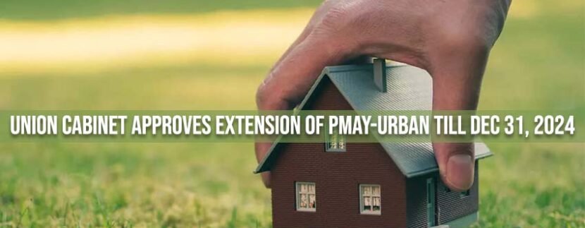 Union Cabinet Approves Extension of PMAY-Urban Till Dec 31, 2024