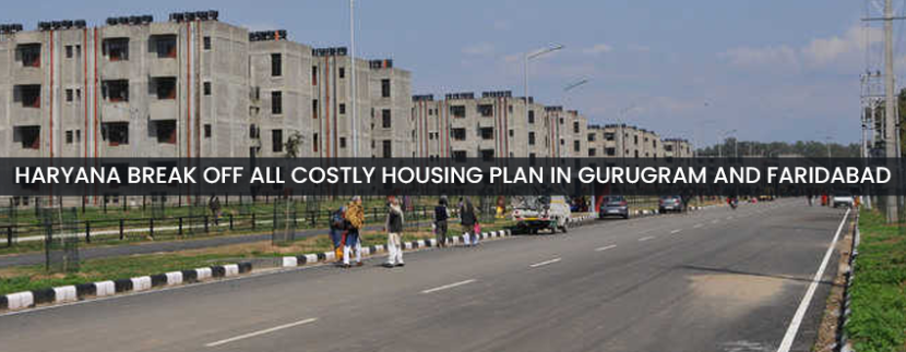 Haryana Break Off All Costly Housing Plan In Gurugram and Faridabad