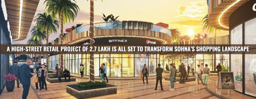 A high-Street Retail Project Of 2.7 lakh Is all set to Transform Sohna’s Shopping Landscape