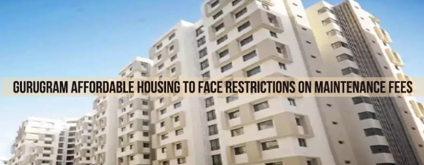 Gurugram Affordable Housing To Face Restrictions on Maintenance Fees