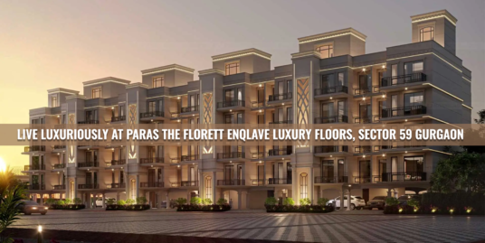 Live Luxuriously At Paras The Florett Enqlave Luxury Floors, Sector 59 Gurgaon